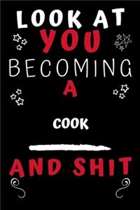 Look At You Becoming A Cook And Shit!