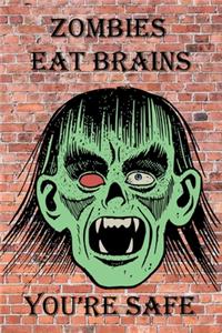Zombies Eat Brains You're Safe