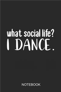 What Social Life? I Dance Notebook