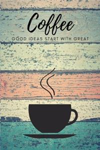 Good Ideas Start With Great Coffee