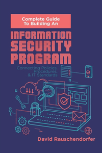 Complete Guide to Building An Information Security Program