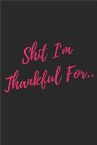 Shit I'm Thankful For...