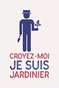 Croyez-moi je suis JARDINIER