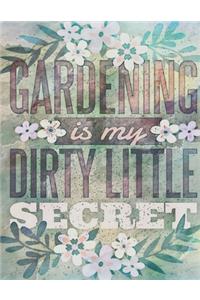 Gardening is my Dirty Little Secret
