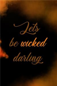 Lets Be Wicked Darling