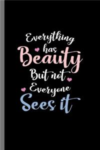 Everything has Beauty but not Everyone sees it