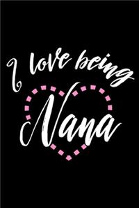 I Love Being Nana: Best Nana Ever Gift, Memory Keepsake Journal With Prompts, Grandmother Daily Diary, Writing Notebook, Fun Memories Book