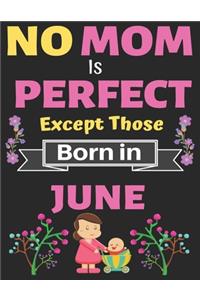 No Mom Is Perfect Except Those Born in June
