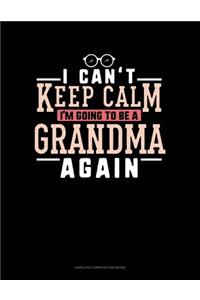 I Can't Keep Calm I'm Going To Be A Grandma Again