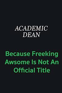 Academic Dean because freeking awsome is not an official title