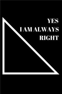 Yes I Am Always Right - Math Journal