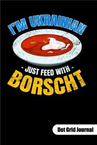 I´m Ukrainian just feed with Borscht. Dot Grid Journal