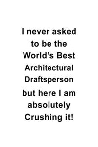 I Never Asked To Be The World's Best Architectural Draftsperson But Here I Am Absolutely Crushing It