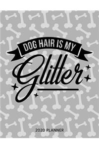 Dog Hair Is My Glitter 2020 Planner