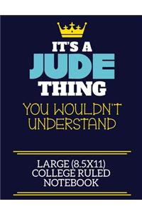 It's A Jude Thing You Wouldn't Understand Large (8.5x11) College Ruled Notebook