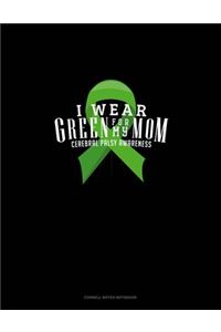I Wear Green For My Mom Cerebral Palsy Awareness