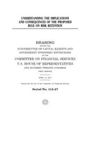 Understanding the implications and consequences of the proposed rule on risk retention