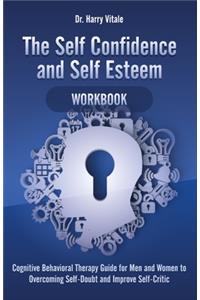 The Self Confidence and Self Esteem Workbook
