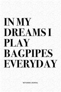 In My Dreams I Play Bagpipes Everyday