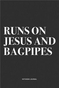Runs On Jesus And Bagpipes