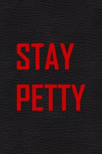 Stay Petty