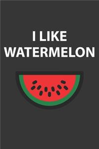 I Like Watermelon Notebook
