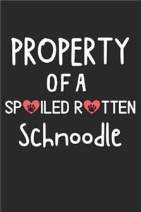 Property Of A Spoiled Rotten Schnoodle