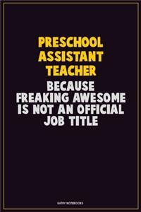 Preschool Assistant Teacher, Because Freaking Awesome Is Not An Official Job Title
