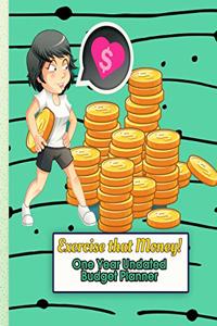 Exercise That Money! One Year Undated Budget Planner