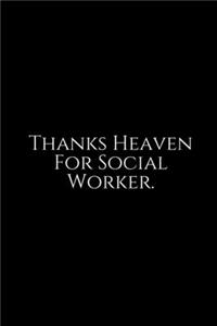 Thanks Heaven For Social Worker