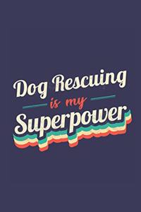 Dog Rescuing Is My Superpower