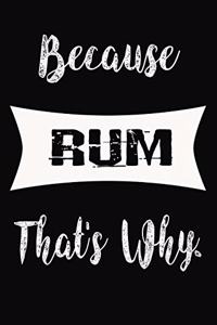 Because Rum That's Why