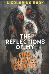 Reflections of My King Charles Cavalier