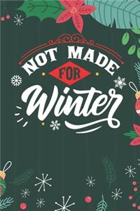 Not Made For Winter