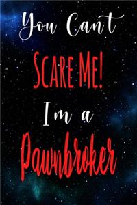 You Can't Scare Me! I'm A Pawnbroker