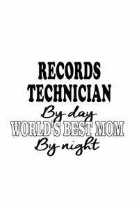 Records Technician By Day World's Best Mom By Night