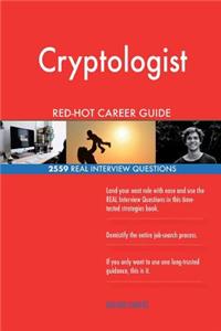 Cryptologist RED-HOT Career Guide; 2559 REAL Interview Questions