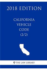 California Vehicle Code (2/2) (2018 Edition)