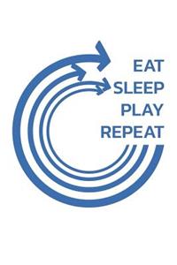 Eat Sleep Play Repeat