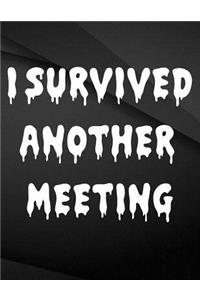 I Survived another meeting.