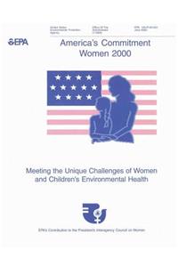 America's Commitment: Women 2000 - Meeting the Unique Challenges of Women and Children's Environmental Health