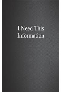 I Need This Information