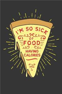 I'm So Sick of Food Having Calories
