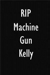 RIP Machine Gun Kelly