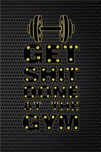 Get Shit Done At The Gym