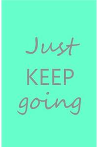 Just Keep Going