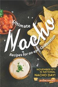 Ultimate Nacho Recipes for an Epic Celebration