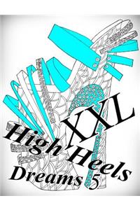 High Heels Dreams XXL 5 - Coloring Book (Adult Coloring Book for Relax)
