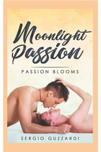 Moonlight Passion: Passion Blooms