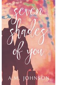 Seven Shades of You